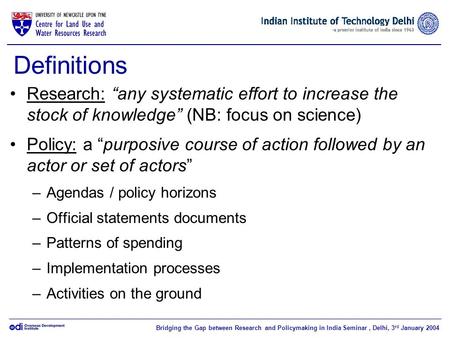Bridging the Gap between Research and Policymaking in India Seminar, Delhi, 3 rd January 2004 Definitions Research: any systematic effort to increase the.