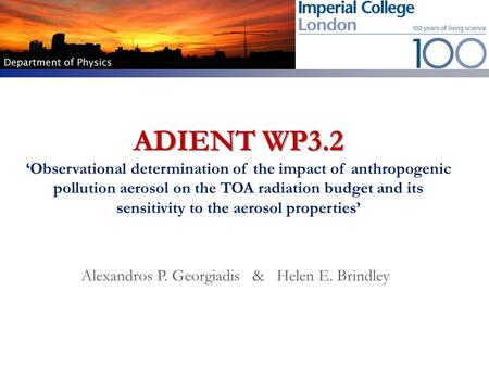 ADIENT WP3.2 ADIENT WP3.2 Observational determination of the impact of anthropogenic pollution aerosol on the TOA radiation budget and its sensitivity.