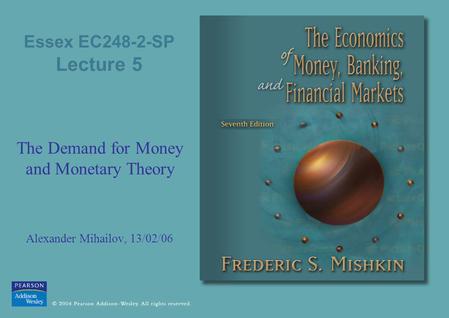 The Demand for Money and Monetary Theory Alexander Mihailov, 13/02/06