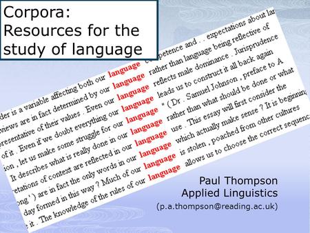 Paul Thompson Applied Linguistics Corpora: Resources for the study of language.