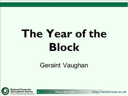 The Year of the Block Geraint Vaughan 1 This is the footer.