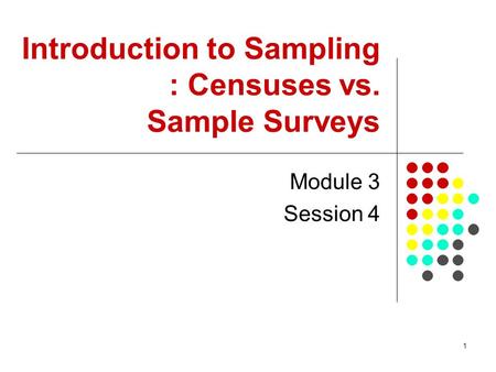Introduction to Sampling : Censuses vs. Sample Surveys