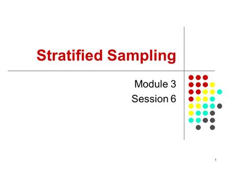 Stratified Sampling Module 3 Session 6.