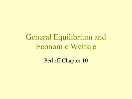 General Equilibrium and Economic Welfare