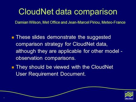 1 CloudNet data comparison These slides demonstrate the suggested comparison strategy for CloudNet data, although they are applicable for other model -