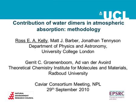 Contribution of water dimers in atmospheric absorption: methodology Ross E. A. Kelly, Matt J. Barber, Jonathan Tennyson Department of Physics and Astronomy,
