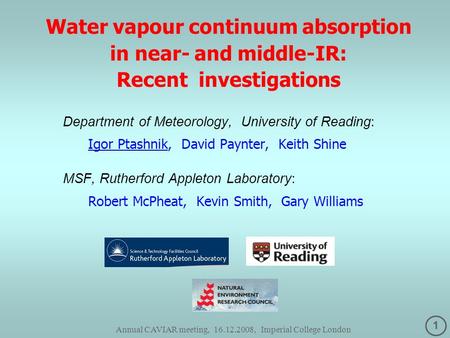 1 Annual CAVIAR meeting, 16.12.2008, Imperial College London Water vapour continuum absorption in near- and middle-IR: Recent investigations Department.