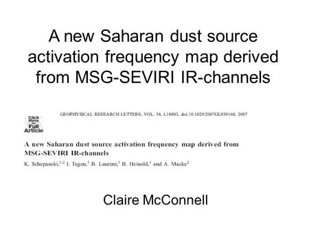 Claire McConnell A new Saharan dust source activation frequency map derived from MSG-SEVIRI IR-channels.