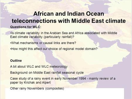 African and Indian Ocean teleconnections with Middle East climate Questions for WLC: Is climate variability in the Arabian Sea and Africa associated with.