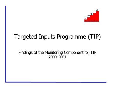 Targeted Inputs Programme (TIP) Findings of the Monitoring Component for TIP 2000-2001.