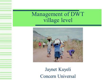 Management of DWT village level Jaynet Kuyeli Concern Universal.