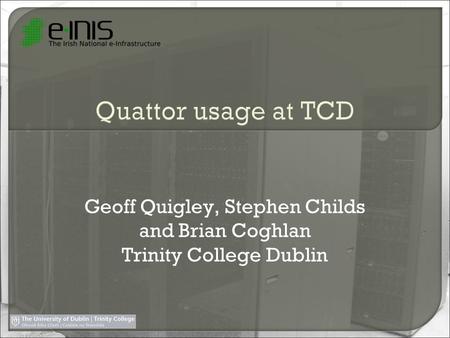Geoff Quigley, Stephen Childs and Brian Coghlan Trinity College Dublin