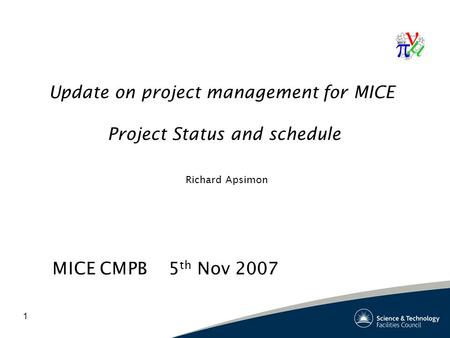 1 Update on project management for MICE Project Status and schedule Richard Apsimon MICE CMPB 5 th Nov 2007.