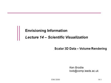Envisioning Information Lecture 14 – Scientific Visualization