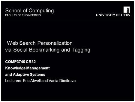 School of something FACULTY OF OTHER School of Computing FACULTY OF ENGINEERING Web Search Personalization via Social Bookmarking and Tagging COMP3740.