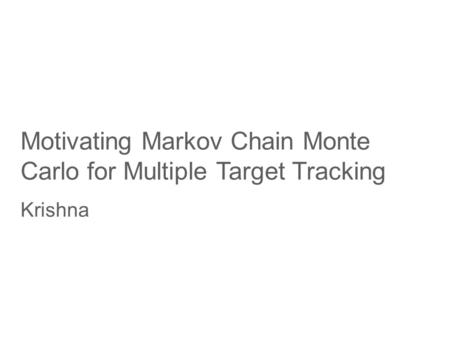 Motivating Markov Chain Monte Carlo for Multiple Target Tracking