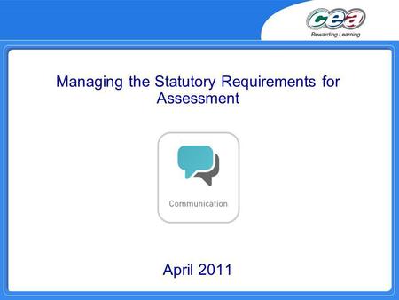 Managing the Statutory Requirements for Assessment April 2011.