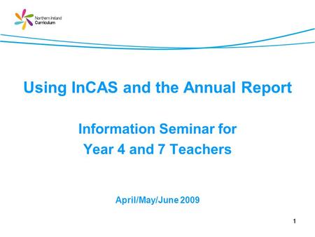 Using InCAS and the Annual Report Information Seminar for