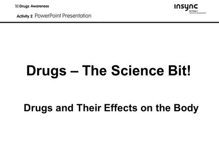 Drugs – The Science Bit! Drugs and Their Effects on the Body.