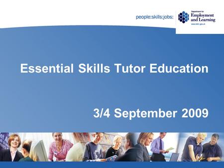 Essential Skills Tutor Education 3/4 September 2009.