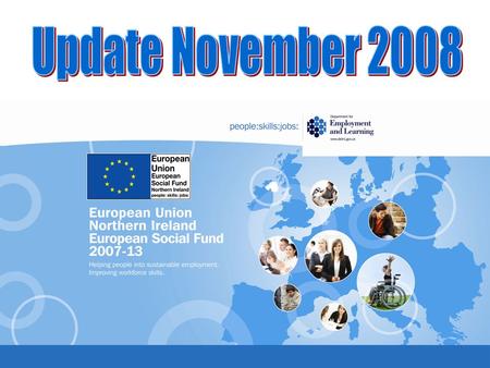 Northern Ireland European Social Fund Programme 2007-13 Launch Conference The Northern Ireland European Social Fund programme 2007-13 was officially launched.