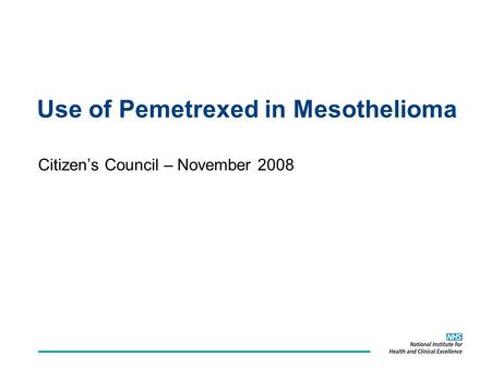 Use of Pemetrexed in Mesothelioma Citizens Council – November 2008.