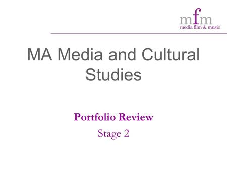 MA Media and Cultural Studies Portfolio Review Stage 2.