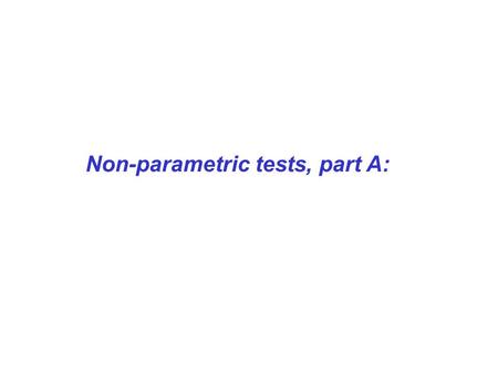 Non-parametric tests, part A: