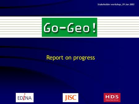 Report on progress Stakeholder workshop, 29 Jan 2003.