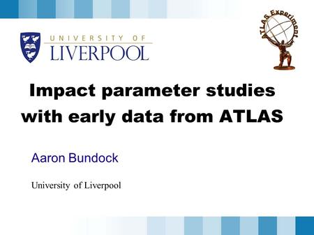 Impact parameter studies with early data from ATLAS