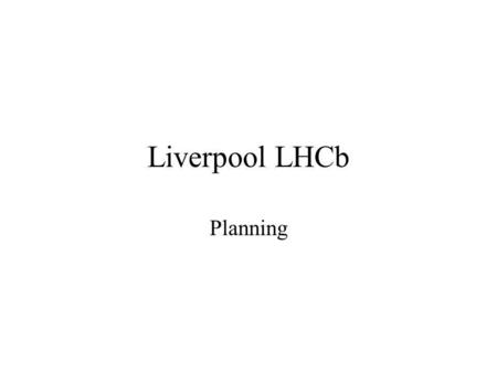 Liverpool LHCb Planning. April (2001) –Clean room (production facility) handover and qualification (April 19) (delayed to May 10) –Thermal model Results.