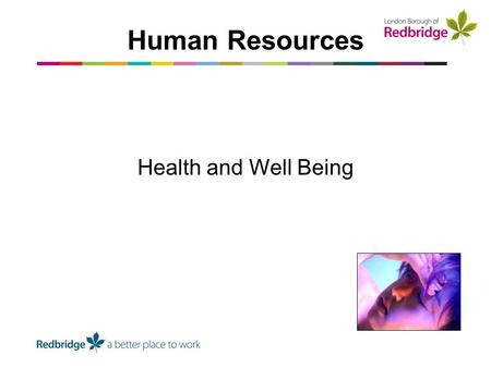 Health and Well Being Human Resources. How many have mental health problems? Who has these problems? Happy, Healthy and Here. Is Health & Well Being an.