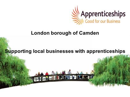 London borough of Camden Supporting local businesses with apprenticeships.
