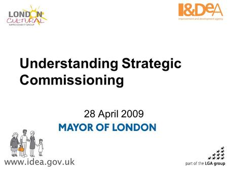 28 April 2009 Understanding Strategic Commissioning.