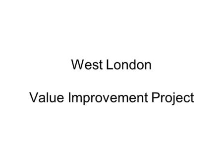 West London Value Improvement Project. Aims Consider homelessness service provision in West London Consider offenders / ex-offenders as a key sub group.