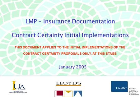 LMP – Insurance Documentation Contract Certainty Initial Implementations THIS DOCUMENT APPLIES TO THE INITIAL IMPLEMENTATIONS OF THE CONTRACT CERTAINTY.