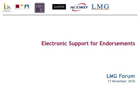Electronic Support for Endorsements LMG Forum 17 November 2010.