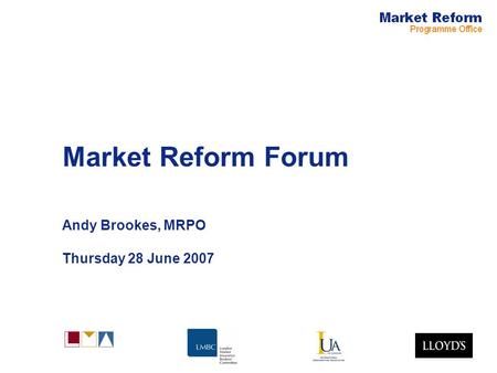 Market Reform Forum Andy Brookes, MRPO Thursday 28 June 2007.