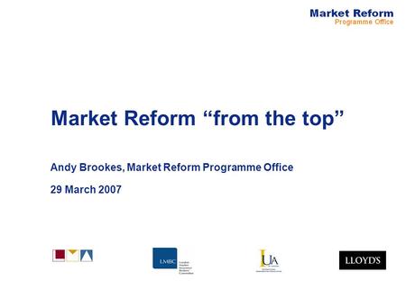 Market Reform from the top Andy Brookes, Market Reform Programme Office 29 March 2007.