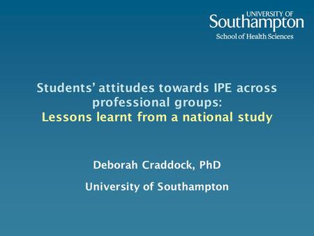 Deborah Craddock, PhD University of Southampton