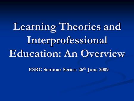 Learning Theories and Interprofessional Education: An Overview