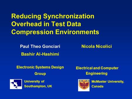 Reducing Synchronization Overhead in Test Data Compression Environments Paul Theo Gonciari Bashir Al-Hashimi Electronic Systems Design Group University.