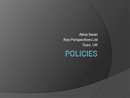 Alma Swan Key Perspectives Ltd Truro, UK. [Repositories] are vital to universities economies and to the UK economy as a whole. Professor J Drummond Bone.