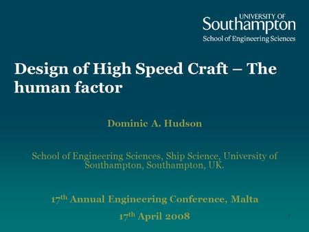1 Design of High Speed Craft – The human factor Dominic A. Hudson School of Engineering Sciences, Ship Science, University of Southampton, Southampton,
