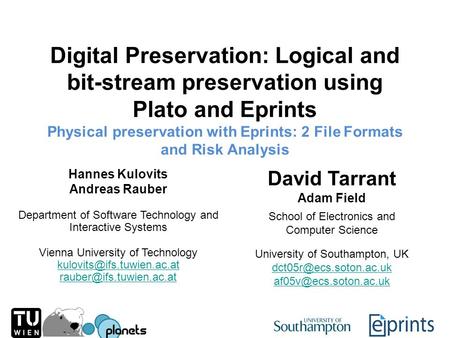 Digital Preservation: Logical and bit-stream preservation using Plato and Eprints Physical preservation with Eprints: 2 File Formats and Risk Analysis.