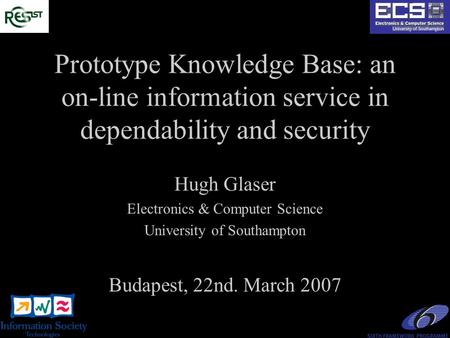 Prototype Knowledge Base: an on-line information service in dependability and security Hugh Glaser Electronics & Computer Science University of Southampton.
