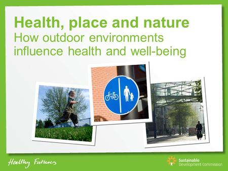 Health, place and nature How outdoor environments influence health and well-being.