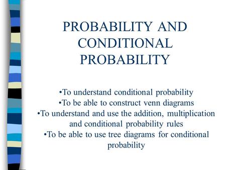 PROBABILITY AND CONDITIONAL PROBABILITY