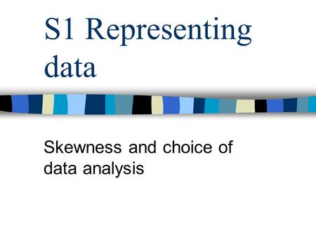 Skewness and choice of data analysis