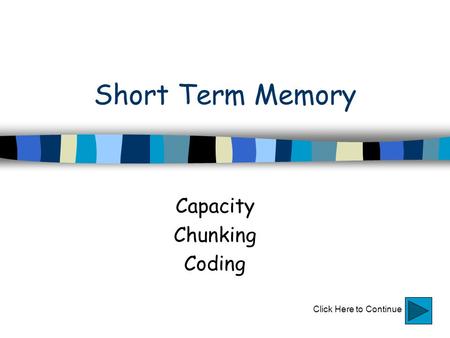 Short Term Memory Capacity Chunking Coding Click Here to Continue.